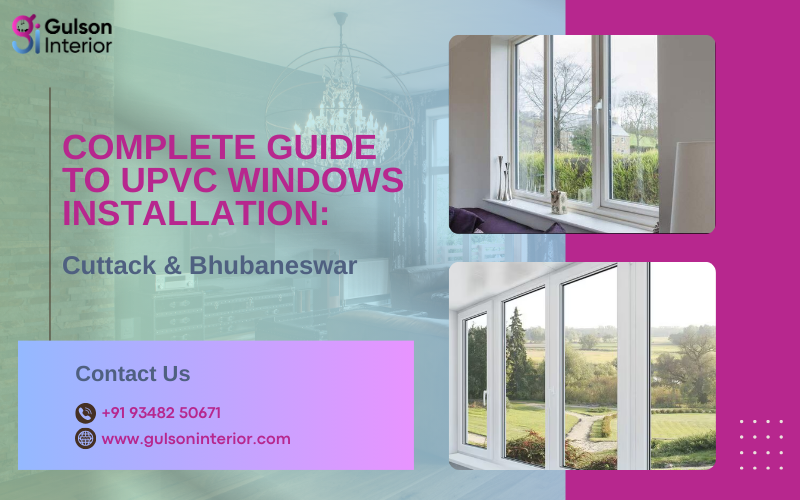Complete Guide to UPVC Windows Installation in Cuttack & Bhubaneswar | Gulson Interior